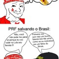 PRF decidiu parar de multar o pessoal para salvar o Brasil.