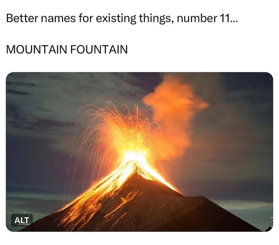 Better name for fountain on a mountain alt - meme