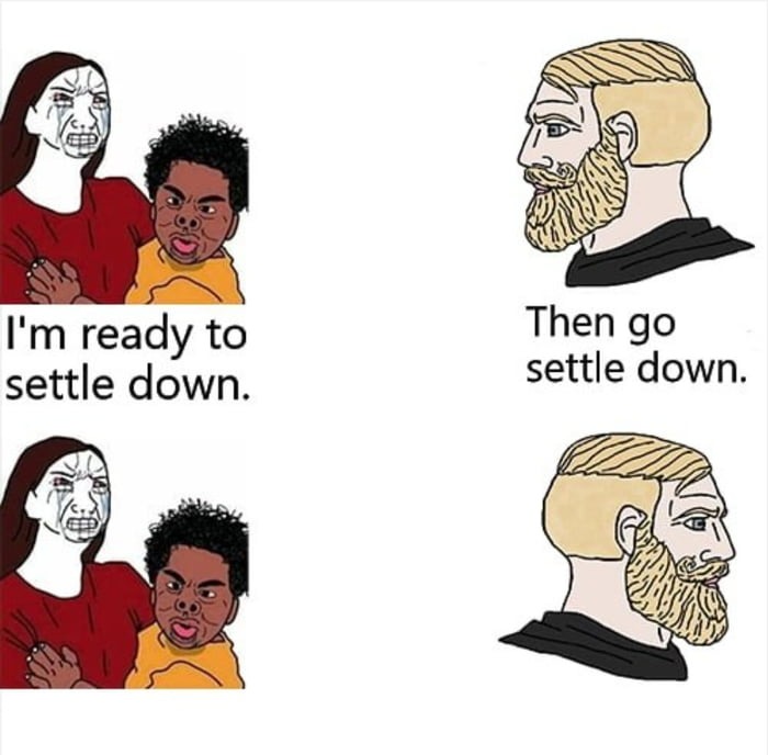 Go settle down - meme