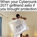 When your Cyberpunk 2077 girlfriend asks if you brought protection