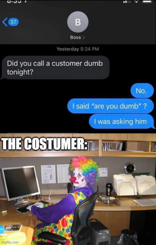 Costumers often are clowns - meme