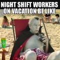 Night shift vacation