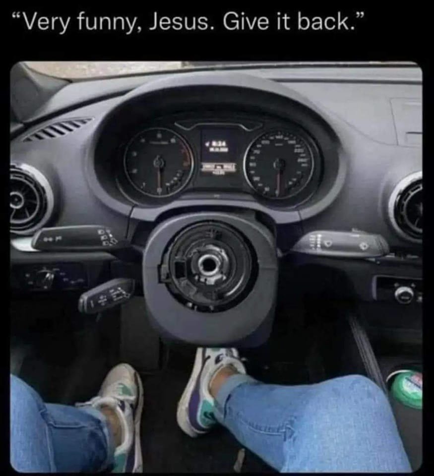 Give Jesus your whole life, not just the wheel - meme
