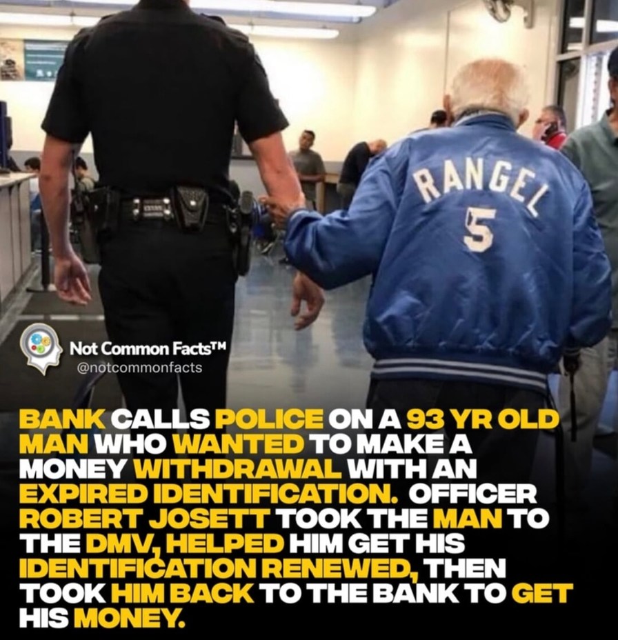 Bank calls cops on a 93-year-old, cop responds with kindness. Wholesome plot twist - meme