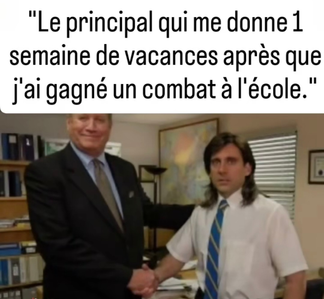 Le principal qui me file des vacances pour avoir gagné un 1v1 dans la cour - meme