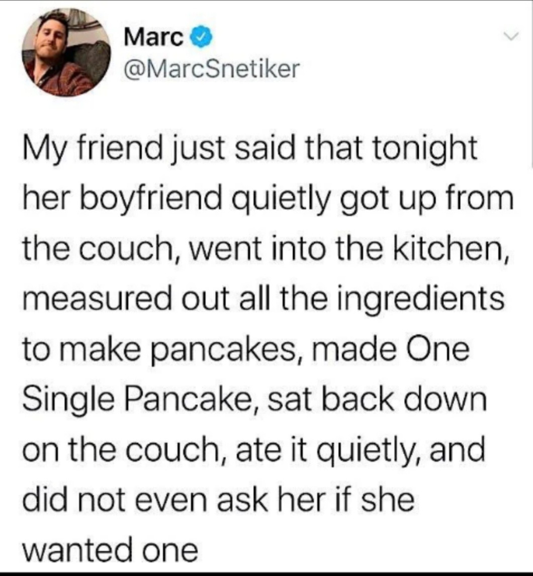 Man just wanted a pancake - meme