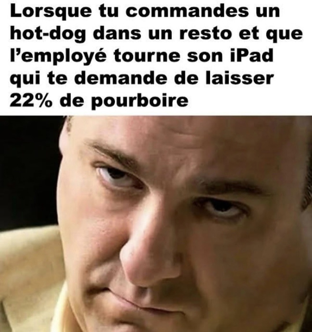 Tu veux juste un hot-dog et bim l’iPad te menace avec 22% de pourboire - meme