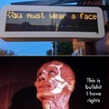 You must wear a face