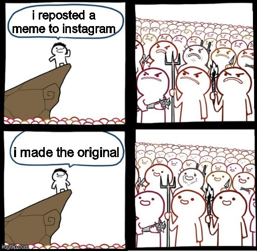Its fine if u made the original - meme