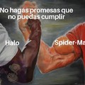 En Halo 3 y 4 Cortana dice "No hagas promesas a una chica si sabes que no puedes cumplirlas" y en Amazing Spider-Man al final dicen "No hagas promesas que no puedes cumplir"