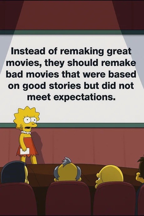 Remake bad movies, not classics, you cowards - meme