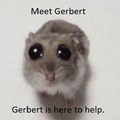 Gerbert is here to help
