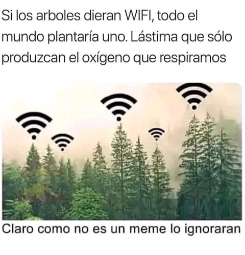 Los Árboles fueran wifi - meme