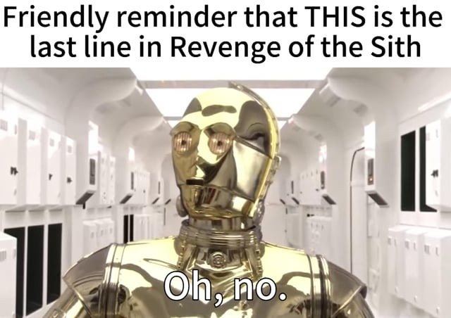 Last line in Revenge of the Sith - meme