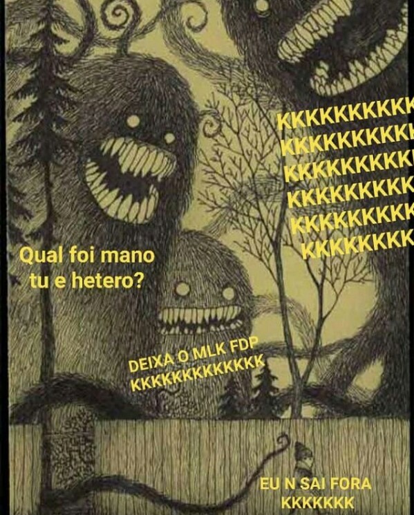 Quando eu perguntava isso pro meu primo de 6 anos ele falava o seguinte:sai fora, sou homen - meme