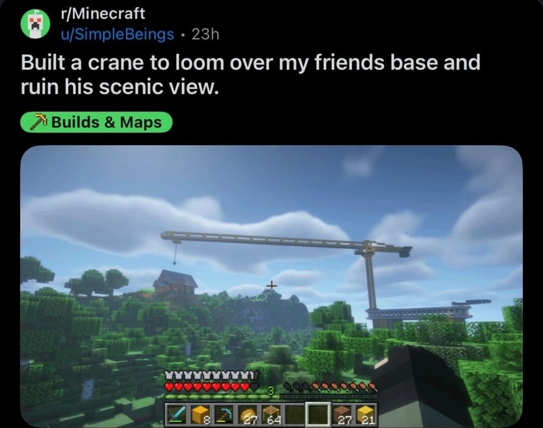 Built a crane just to ruin my friend’s view in Minecraft - meme