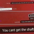 If you don't play the craft you can't get the shaft
