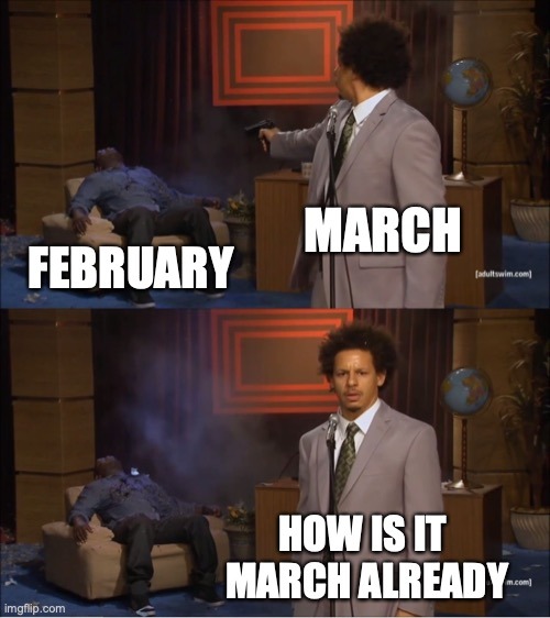 How is it March already - meme