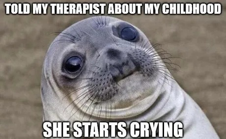 My therapist is crying what do i do - meme
