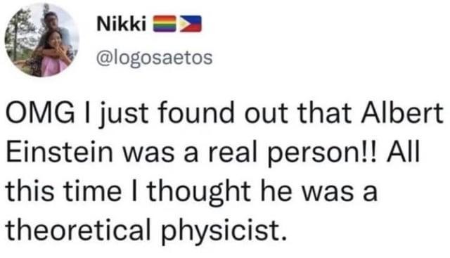 Einstein was real? I thought he was just a concept - meme