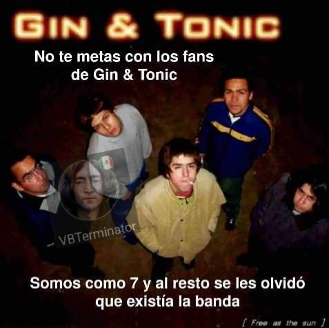 contexto: Gin & Tonic fue una banda chilena de rock británico formada por Ricardo Méndez y Eduardo Jiménez en 2001, se disolvió en 2005 y nadie sabe de esa banda - meme