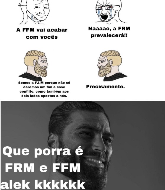 F.I.M :chad: agora me expliquem como um meme criou uma guerra civil interna