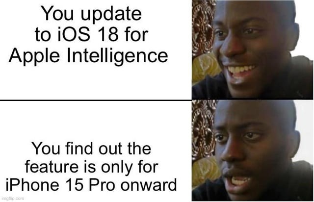 iOS 18 only for iPhone 15 pro - meme