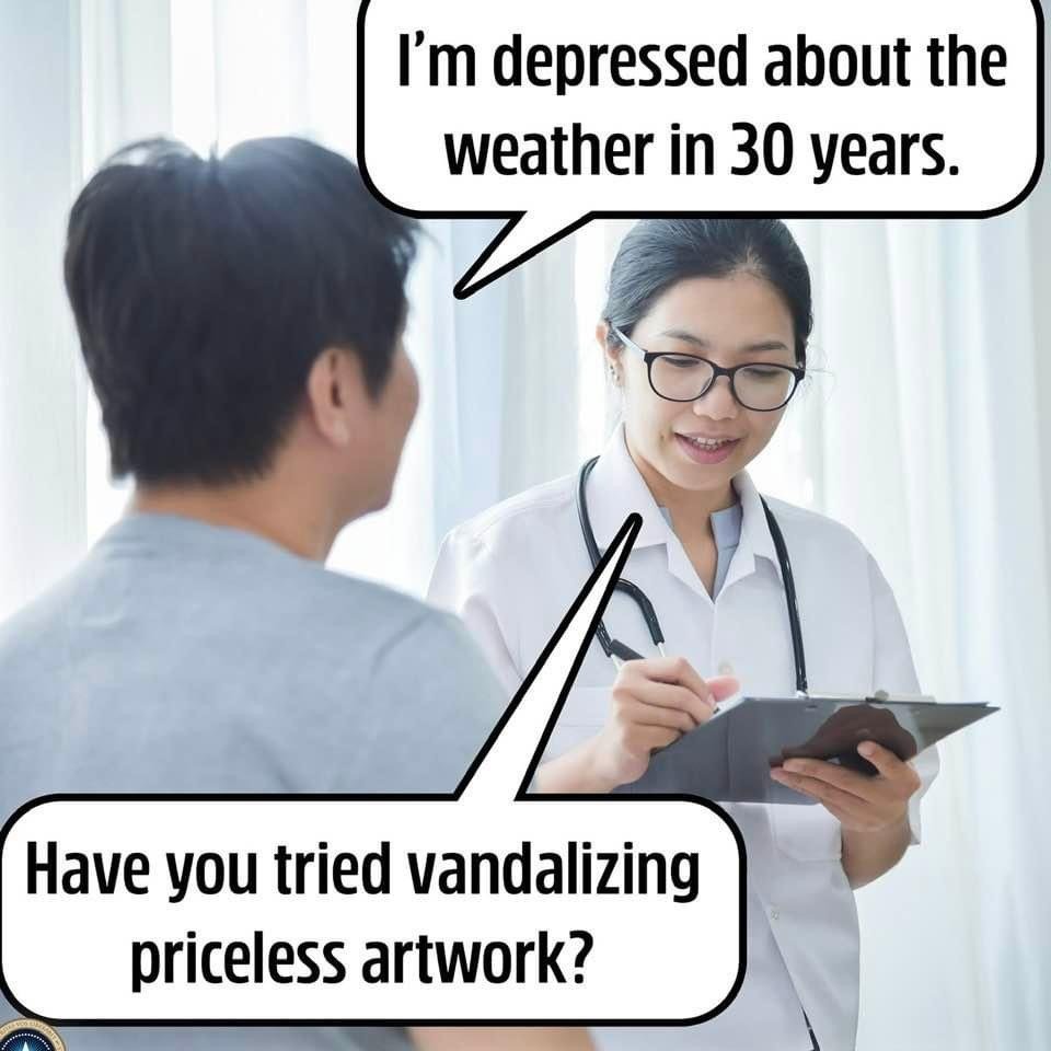 Depressed about future? Vandalize some priceless artwork! - meme