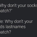 Why don't your socks match?