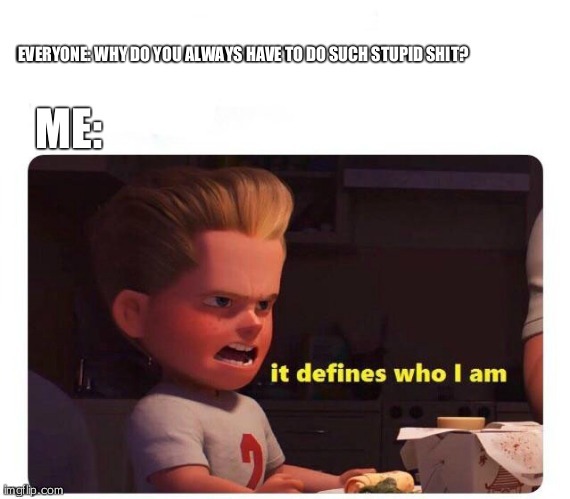 It defines who I am - meme