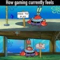 How gaming currently feels