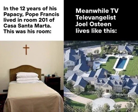 Pope Francis lived in room 201 while Joel Osteen out here hosting MTV Cribs: Vatican edition - meme
