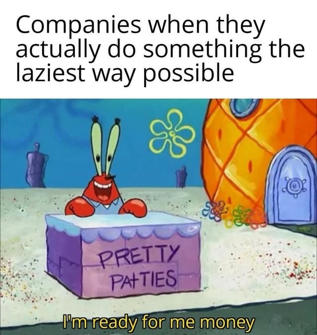 Companies when lazy mode = profit mode - meme