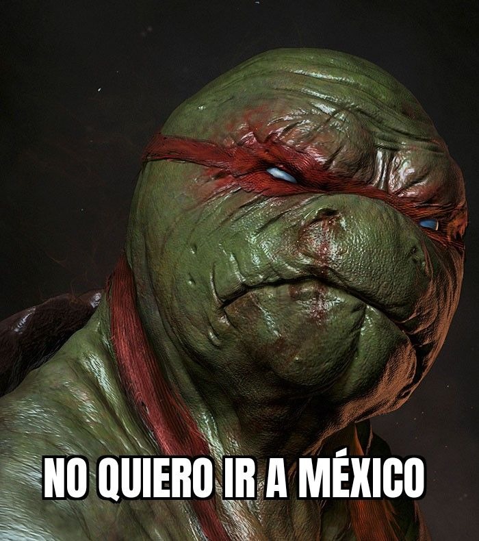 No quiero ir a México - meme