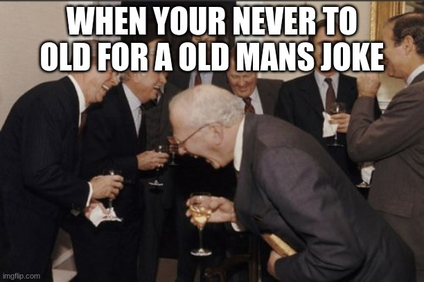 Old mans joke - meme