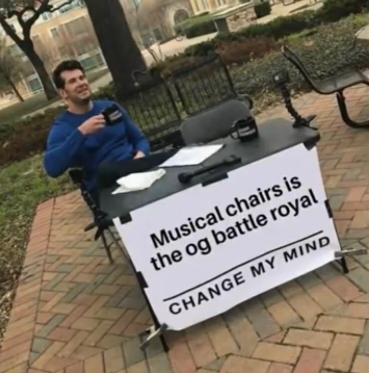 it’s not PUBG it’s musical chairs - meme
