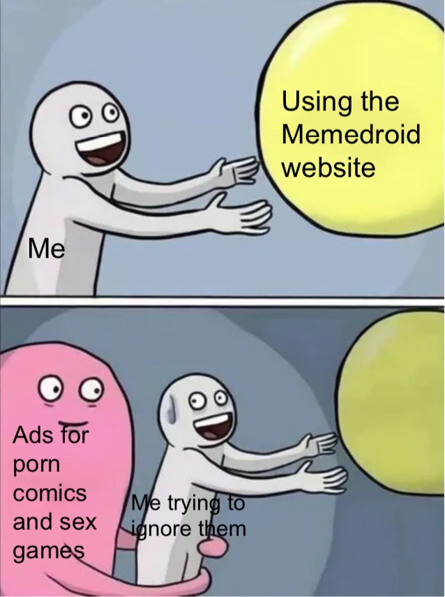 I bet the app is the same way with ads. Anyways, these people to those who advertise these things, I will find them and bonk them and take them to horny jail. Someone get me a baseball bat. - meme