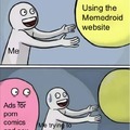 I bet the app is the same way with ads. Anyways, these people to those who advertise these things, I will find them and bonk them and take them to horny jail. Someone get me a baseball bat.