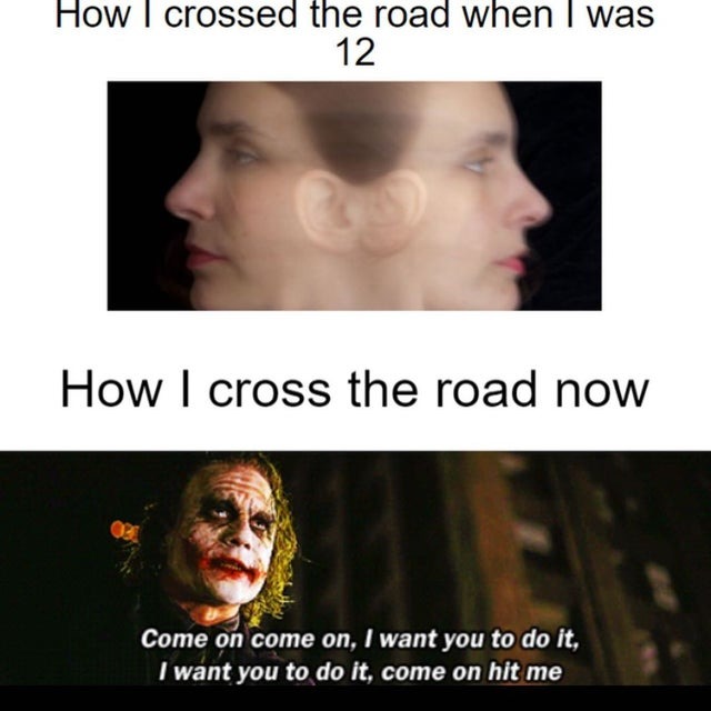 Crossing the road as an adult - meme
