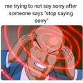 stop saying sorry