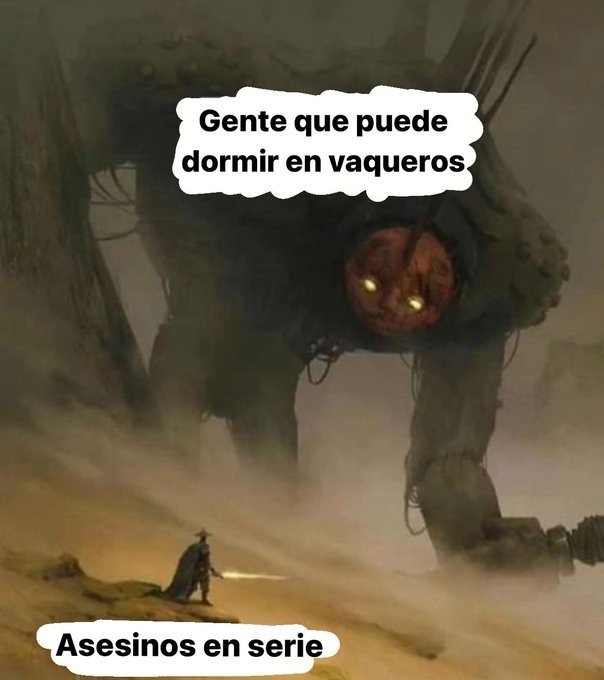 la gente que duerme en vaqueros no le teme a nada - meme