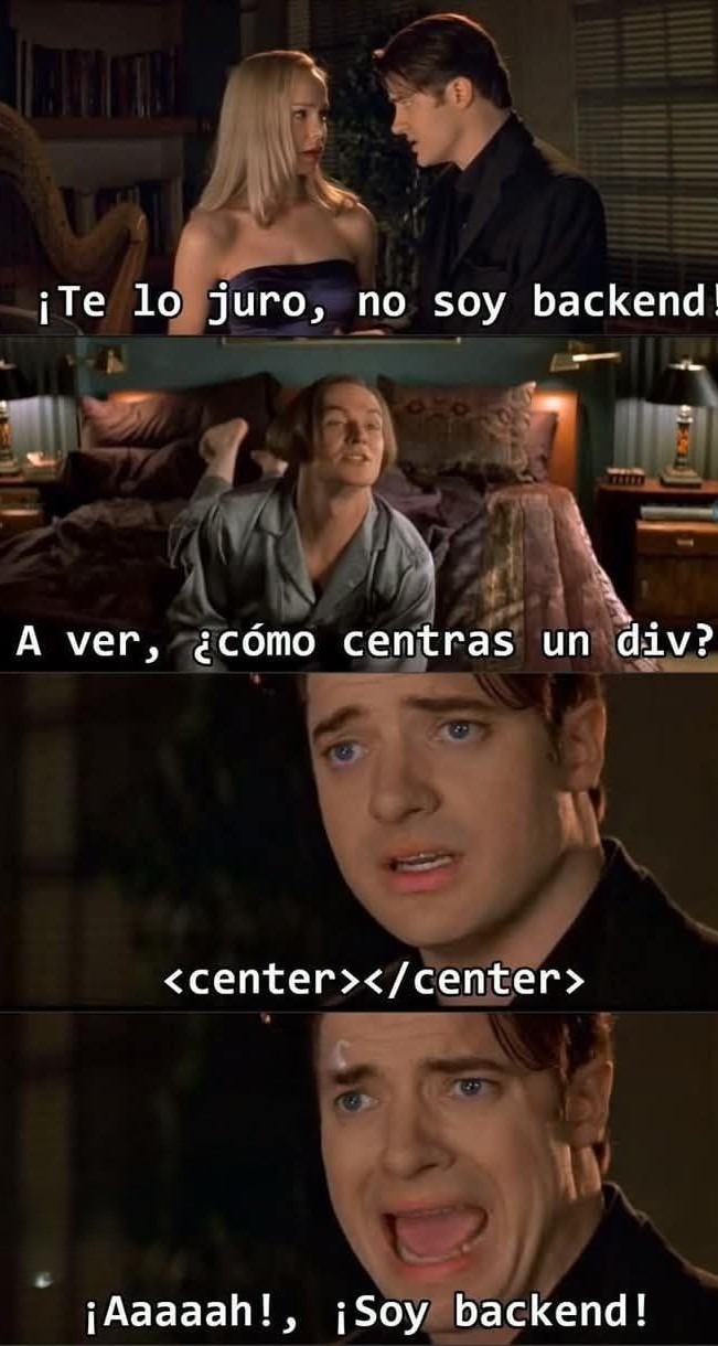 Te juro que no soy frontend espera cómo centro un div? - meme