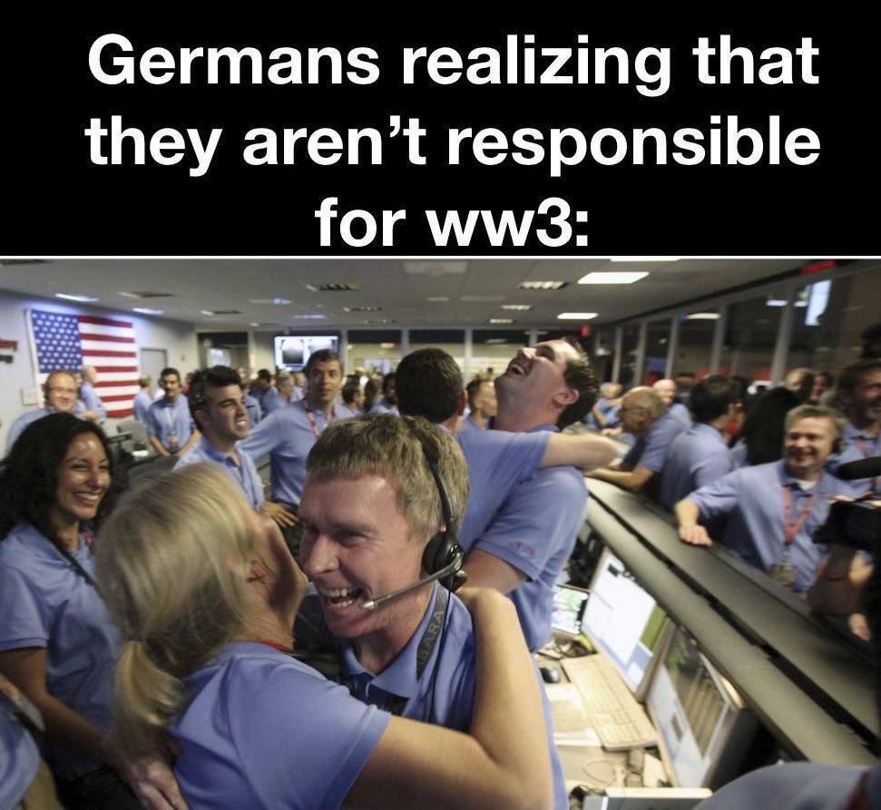 germans realizing ww3 ain’t on them this time - meme