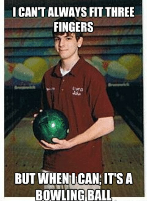 Bowling can be nasty - meme