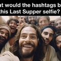Last Supper selfie