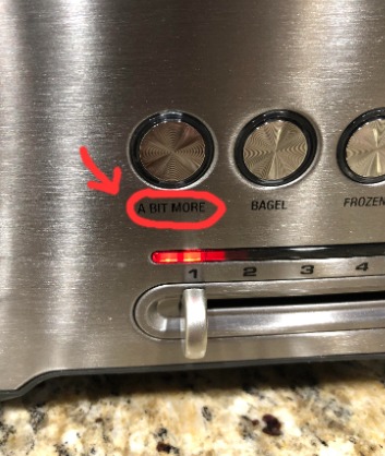 my toaster has an "a bit more" button - meme