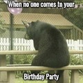 When no one comes to your birthday party