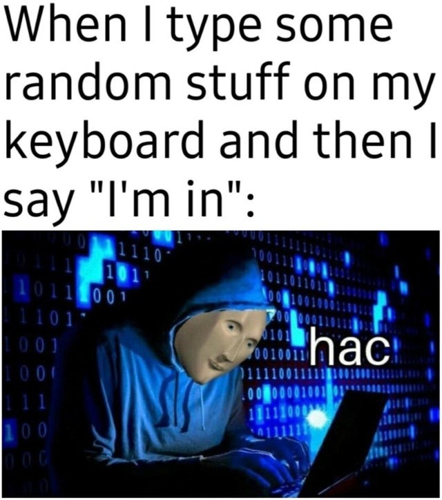 feeling like a hacker - meme