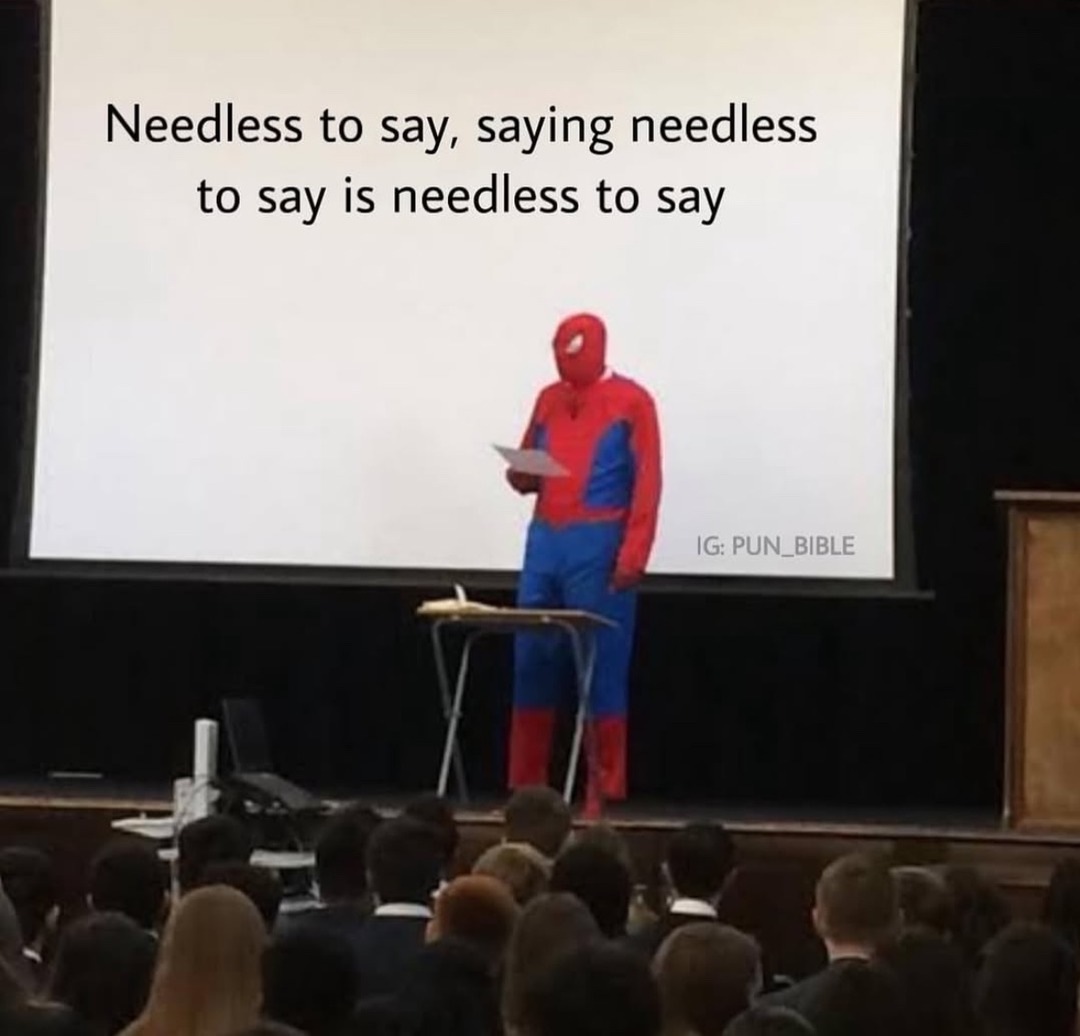 That’s needless to say - meme