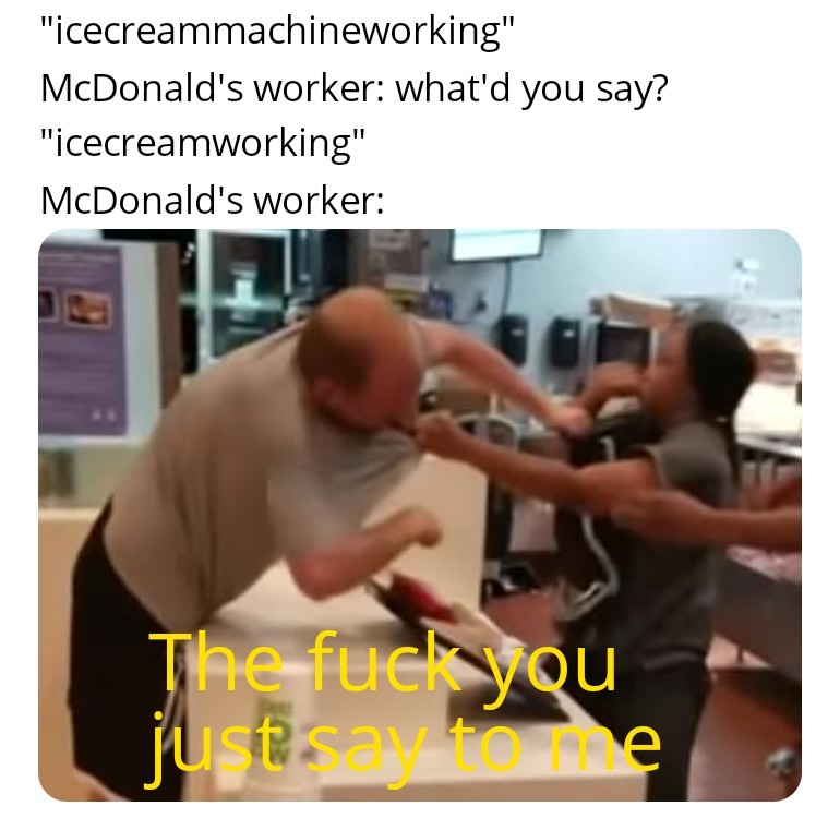 That damn machine is never working - meme